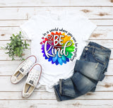 Adult Shirt - In a world where you can be anything